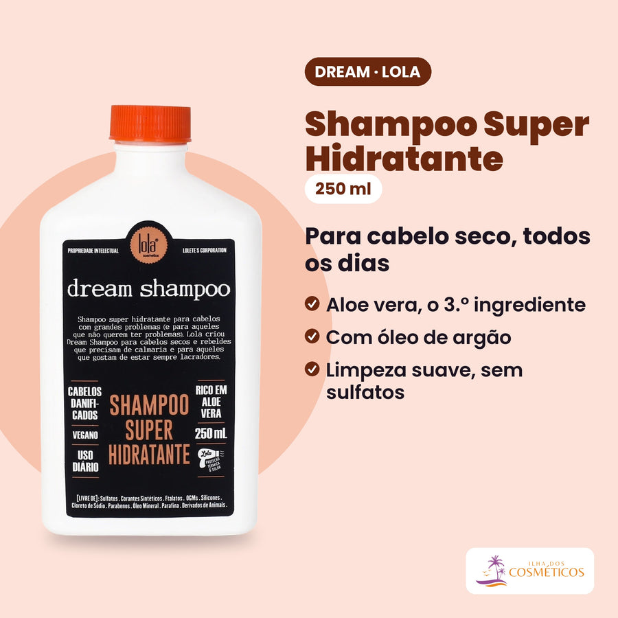 Shampoo Super Hidratante Dream de 250 ml da Lola From Rio. Para cabelo seco, todos os dias: aloe vera, o 3.º ingrediente; com óleo de argão; limpeza suave, sem sulfatos.