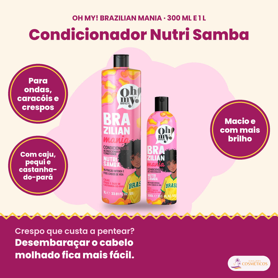 Oh My! Brazilian Mania Nutri Samba Condicionador, 300 ml e 1 L: para ondas, caracóis e crespos, com caju, pequi e castanha-do-pará, macio e com mais brilho