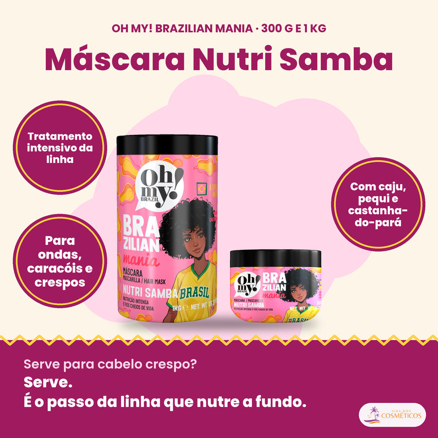 Oh My! Brazilian Mania Nutri Samba Máscara, 300 g e 1 kg: para ondas, caracóis e crespos, com caju, pequi e castanha-do-pará, tratamento intensivo da linha