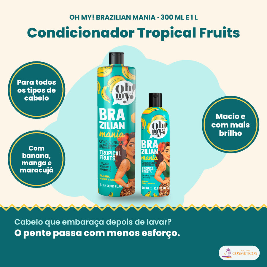 Oh My! Brazilian Mania Tropical Fruits Condicionador, 300 ml e 1 L: para todos os tipos de cabelo, com banana, manga e maracujá, macio e com mais brilho