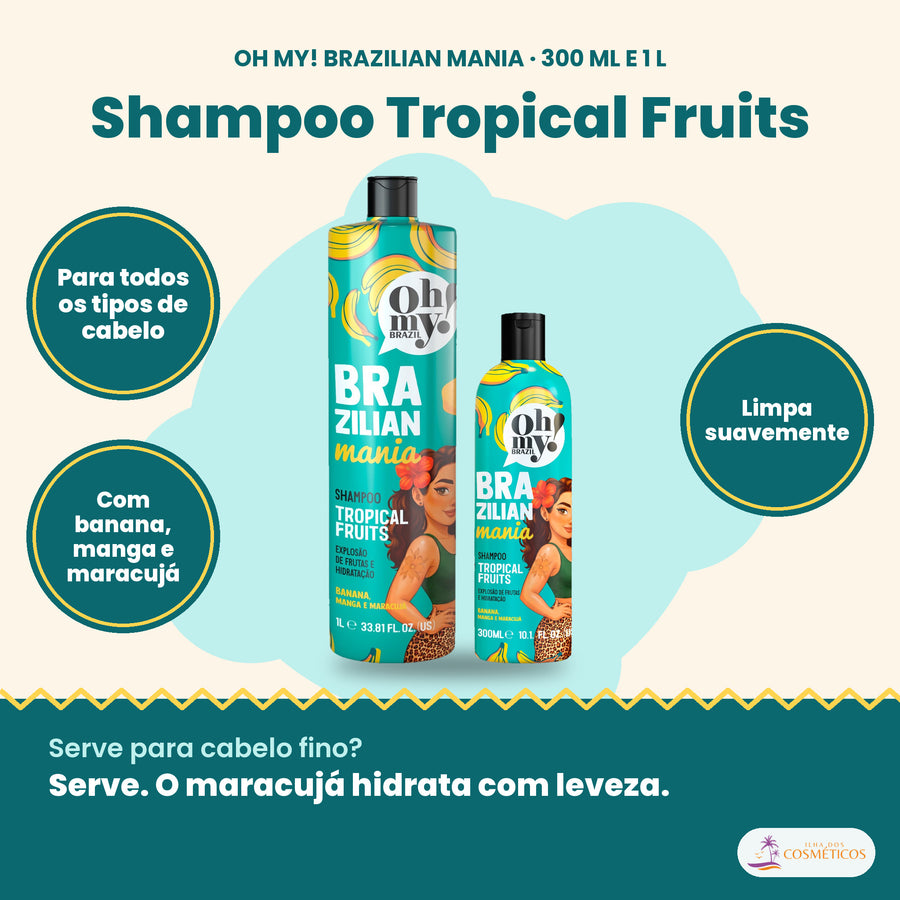Oh My! Brazilian Mania Tropical Fruits Shampoo, 300 ml e 1 L: para todos os tipos de cabelo, com banana, manga e maracujá, limpa suavemente