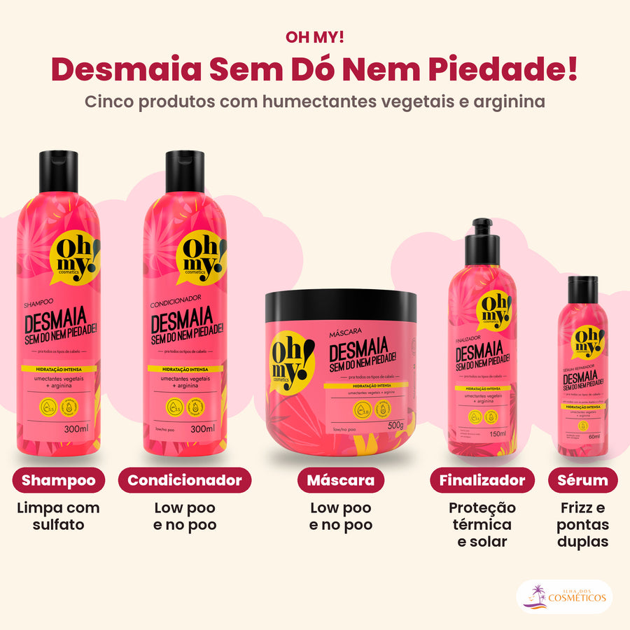 Linha Oh My! Desmaia Sem Dó Nem Piedade completa, 5 produtos, com o Condicionador: low poo e no poo