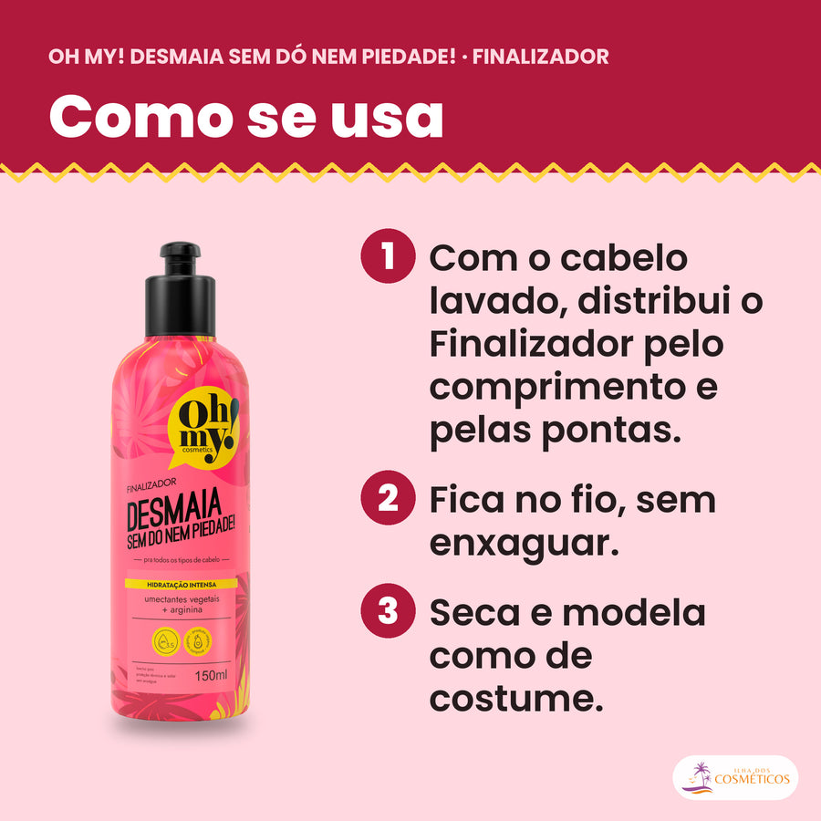 Como se usa o Finalizador Desmaia Oh My!: distribuir no cabelo lavado, sem enxaguar, e secar como de costume