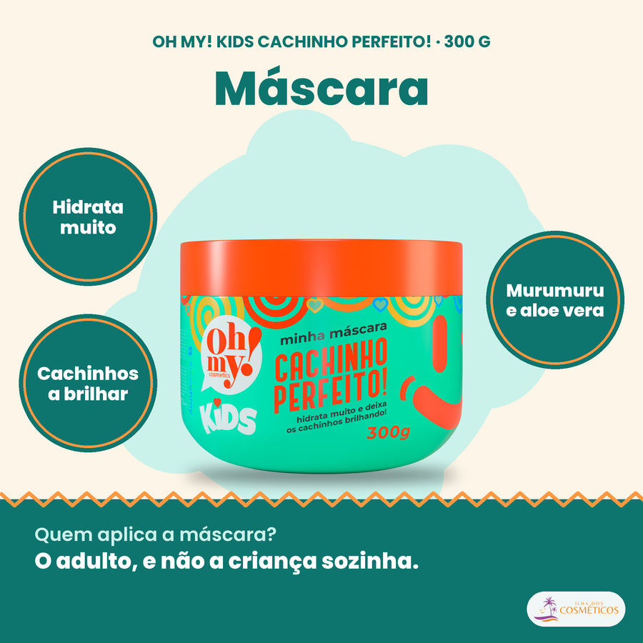 Máscara Kids Cachinho Perfeito Oh My! 300 g: hidrata muito, cachinhos a brilhar, murumuru e aloe vera