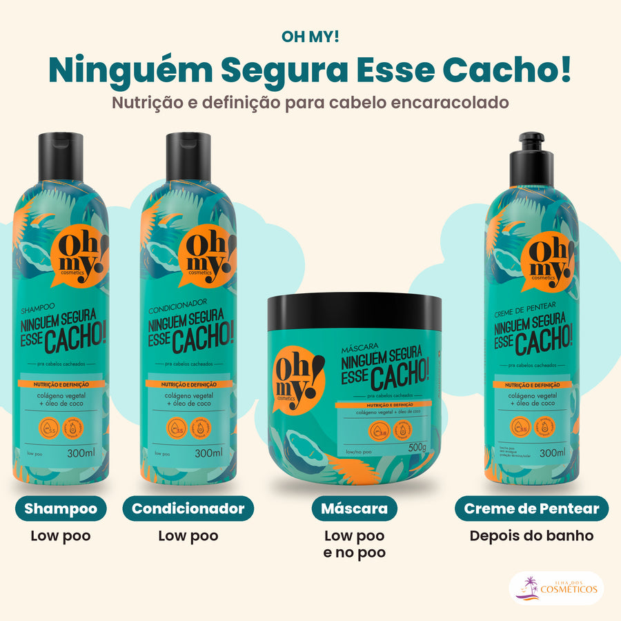 Linha Oh My! Ninguém Segura Esse Cacho completa, 4 produtos, com a Máscara: low poo e no poo