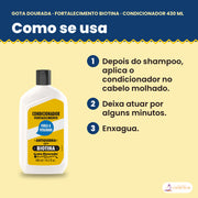 Como se usa o Gota Dourada Condicionador Biotina 430 ml: depois do shampoo, aplica o condicionador no cabelo molhado, deixa atuar por alguns minutos e enxagua