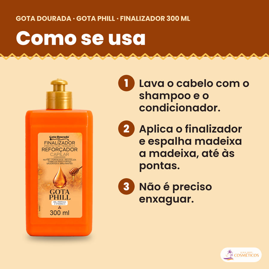 Como se usa o Gota Dourada Finalizador Gota Phill 300 ml: lava o cabelo com o shampoo e o condicionador, aplica o finalizador e espalha madeixa a madeixa, até às pontas e não é preciso enxaguar