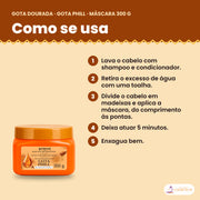 Como se usa a Gota Dourada Máscara Gota Phill 300 g: lava o cabelo com shampoo e condicionador, retira o excesso de água com uma toalha, divide o cabelo em madeixas e aplica a máscara, do comprimento às pontas, deixa atuar 5 minutos e enxagua bem