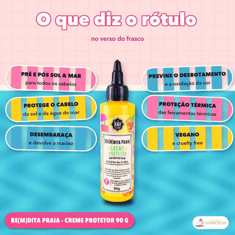 Creme Protetor Capilar Be(M)dita Praia Lola Sol e Mar: o que diz o rótulo, protege o cabelo do sol e da água do mar