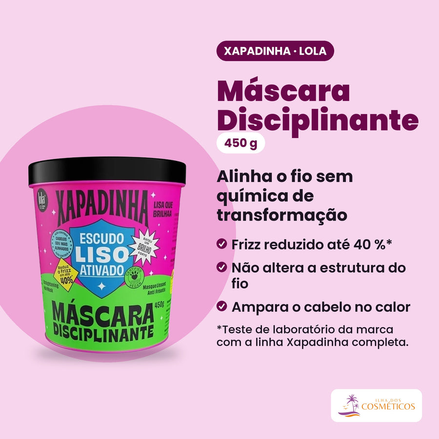 Máscara Disciplinante Xapadinha de 450 g da Lola From Rio. Alinha o fio sem química de transformação: frizz reduzido até 40 %; não altera a estrutura do fio; ampara o cabelo no calor.