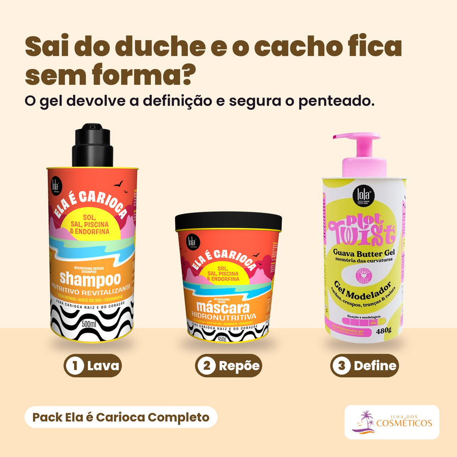 Pack Ela é Carioca Completo: o Shampoo Nutritivo Ela é Carioca de 500 ml, a Máscara Hidronutritiva Ela é Carioca de 450 g e o Butter Gel Modelador Plot Twist Guava de 480 g, pela ordem de uso (lava, repõe, define).