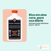 Frasco do Shampoo Super Hidratante Dream de 250 ml inteiro, de frente, com o rótulo legível. Rico em aloe vera, para uso diário.