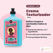 Creme Texturizador Transição de 500 g da Lola From Rio. Define crespos e cacheados todos os dias: extrato de alecrim, o 2.º ingrediente; com ativo pró crescimento; com proteção térmica.
