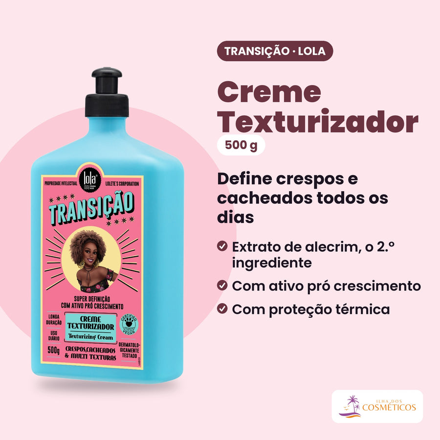 Creme Texturizador Transição de 500 g da Lola From Rio. Define crespos e cacheados todos os dias: extrato de alecrim, o 2.º ingrediente; com ativo pró crescimento; com proteção térmica.