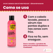 Como se usa o Sérum Reparador Desmaia Oh My!: passar nas pontas duplas e nas zonas com frizz, sem enxaguar