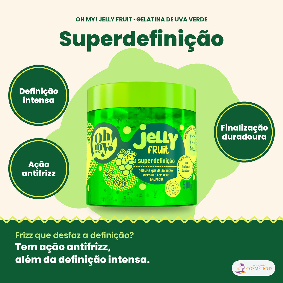 Oh My! Jelly Fruit Superdefinição 500g: definição intensa, ação antifrizz, finalização duradoura