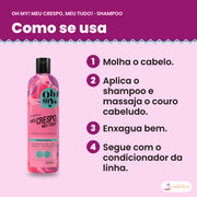 Como se usa o Shampoo Meu Crespo Oh My!: molhar o cabelo, massajar o couro cabeludo, enxaguar e seguir com o condicionador