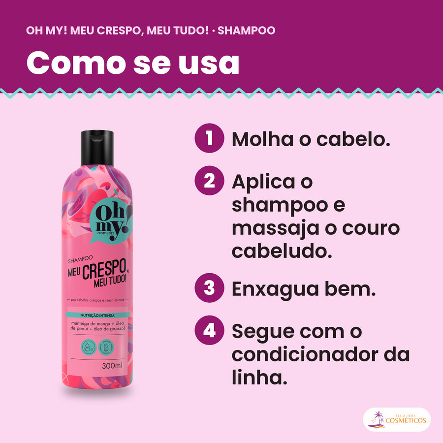 Como se usa o Shampoo Meu Crespo Oh My!: molhar o cabelo, massajar o couro cabeludo, enxaguar e seguir com o condicionador