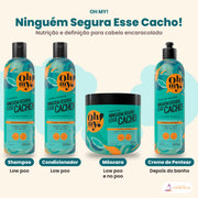 Linha Oh My! Ninguém Segura Esse Cacho completa, 4 produtos, com a Máscara: low poo e no poo