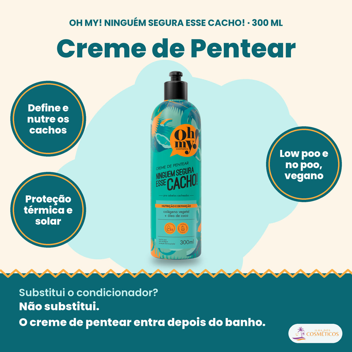 Creme de Pentear Ninguém Segura Esse Cacho Oh My! 300 ml: define e nutre os cachos, proteção térmica e solar, low poo e no poo, vegano