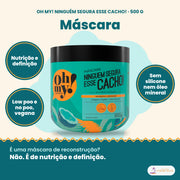 Máscara Ninguém Segura Esse Cacho Oh My! 500 g: nutrição e definição, low poo e no poo, vegana, sem silicone nem óleo mineral