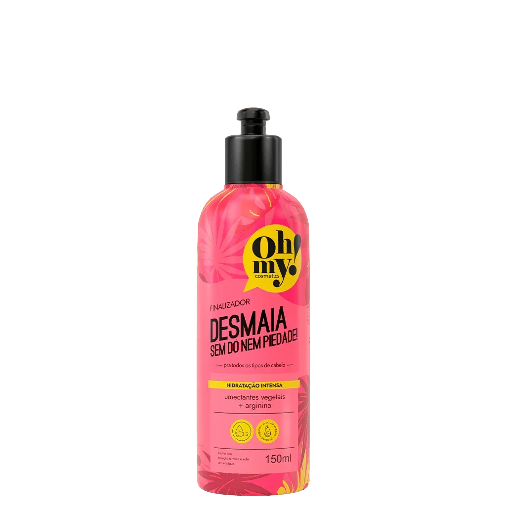 Oh My! Desmaia Sem Dó Nem Piedade! Finalizador 150ml - Ilha dos cosméticos