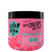 Oh My! Meu Crespo, Meu Tudo! Máscara 500g - Ilha dos cosméticos